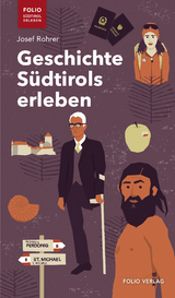 Geschichte Südtirols erleben - Josef Rohrer