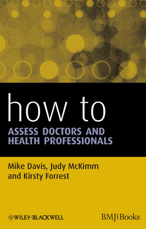 How to Assess Doctors and Health Professionals - Mike Davis, Judy McKimm, Kirsty Forrest