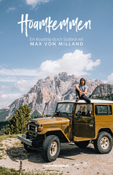 Hoamkemmen - Ein Roadtrip durch SÃ¼dtirol mit Max von Milland - Max von Milland