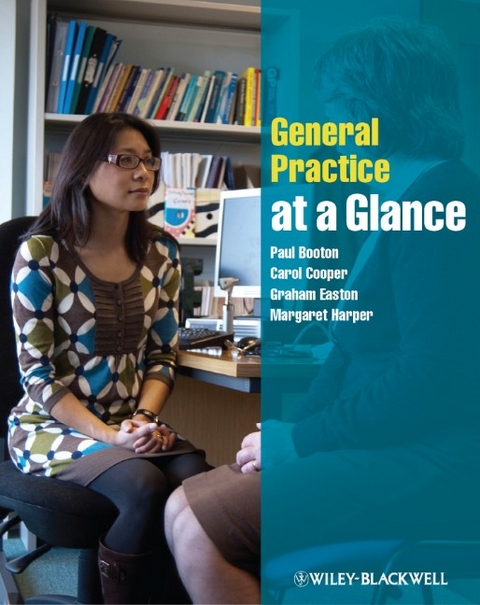 General Practice at a Glance -  Paul Booton,  Carol Cooper,  Graham Easton,  Margaret Harper