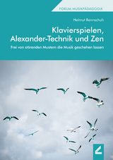 Klavierspielen, Alexander-Technik und Zen - Helmut Rennschuh