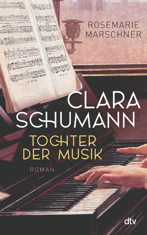 Clara Schumann – Tochter der Musik - Rosemarie Marschner