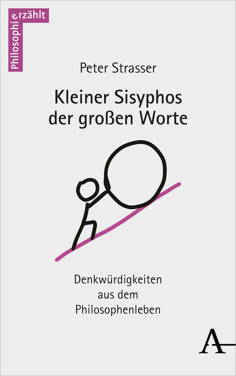 Kleiner Sisyphos der großen Worte - Peter Strasser