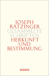 Herkunft und Bestimmung - Joseph Ratzinger