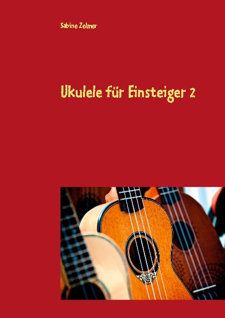 Ukulele für Einsteiger 2 - Sabine Zelmer