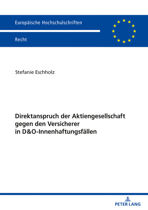 Direktanspruch der Aktiengesellschaft gegen den Versicherer in D&O-Innenhaftungsfällen - Stefanie Eschholz