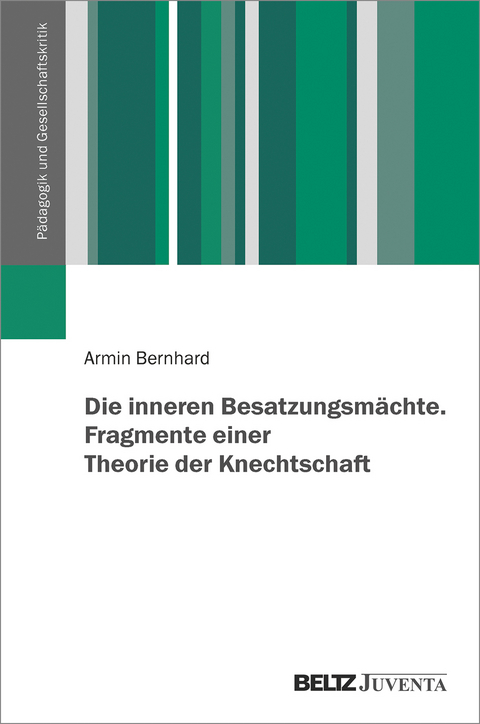 Die inneren Besatzungsmächte. Fragmente einer Theorie der Knechtschaft - Armin Bernhard