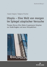 Utopia – Eine Welt von morgen im Spiegel utopischer Versuche - Harald Kegler, Tatjana Fischer