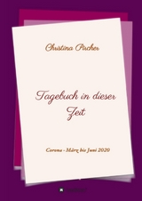 Tagebuch in dieser Zeit - Christina Pircher