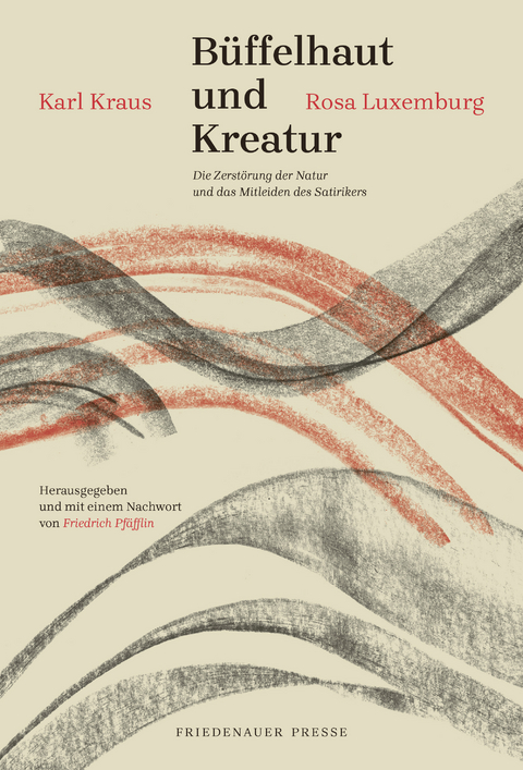 Büffelhaut und Kreatur - Karl Kraus, Rosa Luxemburg