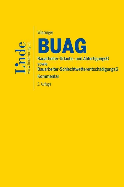 BUAG | Bauarbeiter-Urlaubs- und Abfertigungsgesetz sowie Bauarbeiter-Schlechtwetterentschädigungsgesetz - Christoph Wiesinger