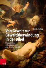 Von Gewalt zur Gewaltüberwindung in der Bibel - Günter Scholz