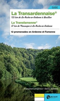 La Transardennaise : 153 km de La Roche-en-Ardenne à Bouillon : 12 promenades en Ardenne et Famenne. La Transfamenne ... - Françoise (1949-....) Lempereur, G. Defèche, Denis Jusseret