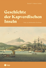 Geschichte der Kapverdischen Inseln - Daniel V. Moser-Léchot