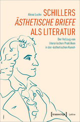 Schillers »Ästhetische Briefe« als Literatur - Alexa Lucke