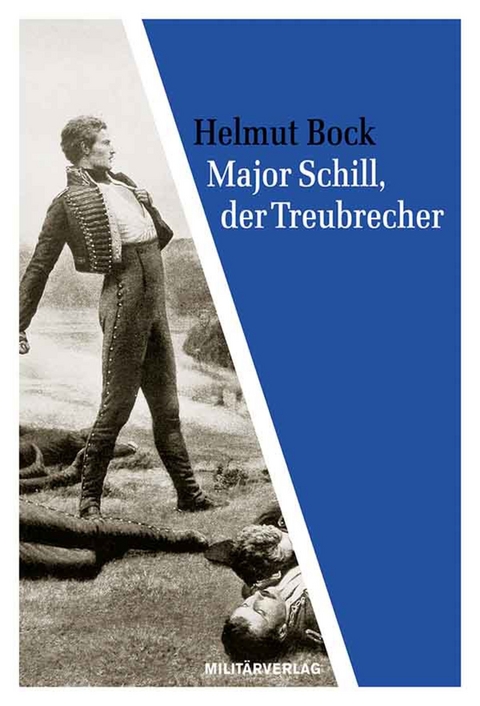 Major Schill, der Treubrecher - Helmut Bock