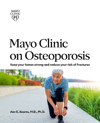 Mayo Clinic On Osteoporosis - Ann E. Kearns