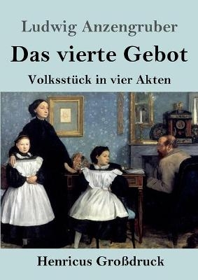 Das vierte Gebot (Großdruck) - Ludwig Anzengruber