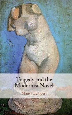 Tragedy and the Modernist Novel - Manya Lempert