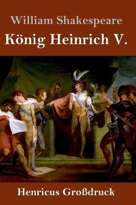 KÃ¶nig Heinrich V. (GroÃdruck) - William Shakespeare