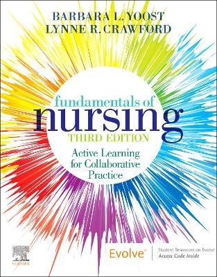 Fundamentals of Nursing - Barbara L Yoost, Lynne R Crawford