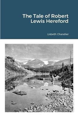 The Tale of Robert Lewis Hereford - Lisbeth Chandler
