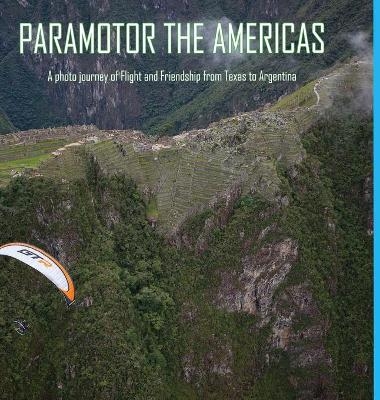 Paramotor the Americas - Glenn Tupper