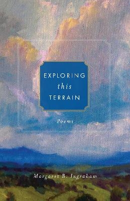 Exploring this Terrain - Margaret B. Ingraham