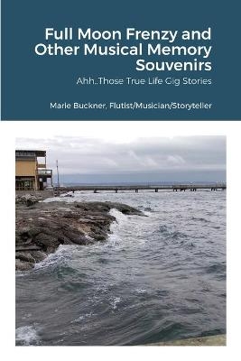 Full Moon Frenzy and Other Musical Memory Souvenirs - Marie Buckner