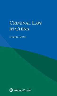 Criminal Law in China - Shizhou Wang