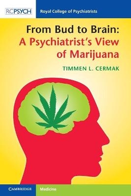 From Bud to Brain: A Psychiatrist's View of Marijuana - Timmen L. Cermak