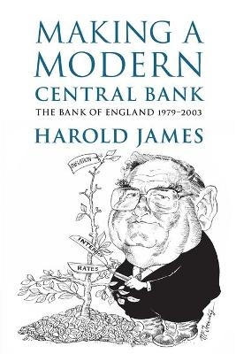 Making a Modern Central Bank - Harold James