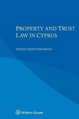 Property and Trust Law in Cyprus - Tatiana Eleni Synodinou