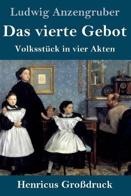 Das vierte Gebot (GroÃdruck) - Ludwig Anzengruber