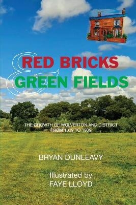 Red Bricks and Green Fields - Bryan Dunleavy