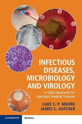 Infectious Diseases, Microbiology and Virology - Luke S. P. Moore, James C. Hatcher