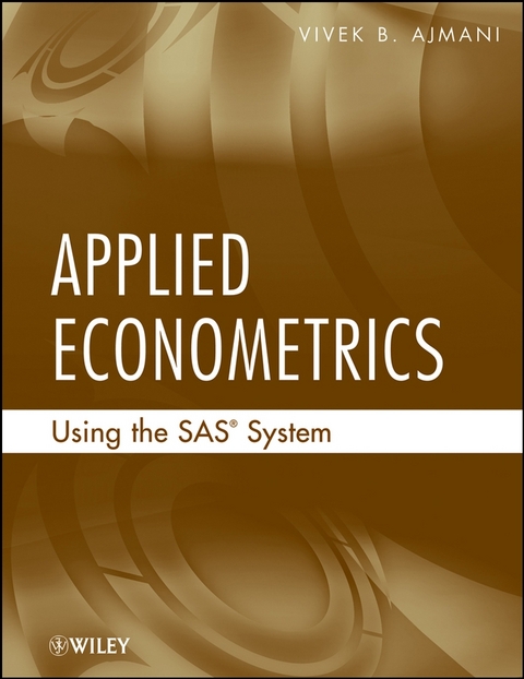 Applied Econometrics Using the SAS System -  Vivek Ajmani