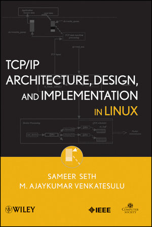 TCP/IP Architecture, Design, and Implementation in Linux -  Sameer Seth,  M. Ajaykumar Venkatesulu