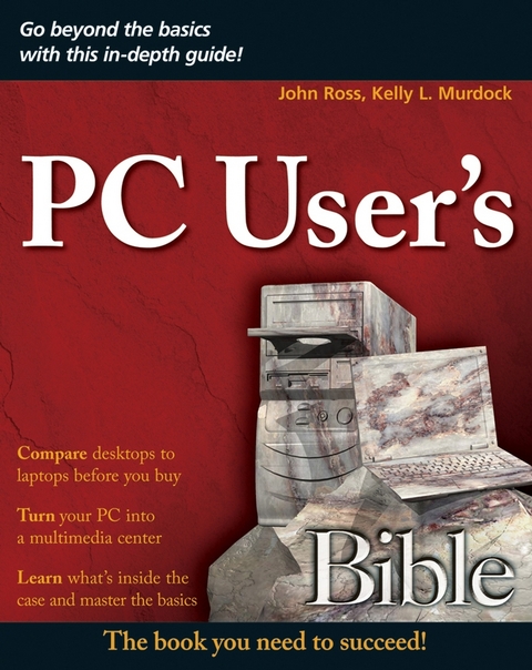 PC User's Bible - John Ross, Kelly L. Murdock