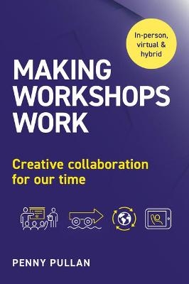 Making Workshops Work - Penny Pullan