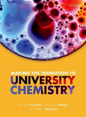 Making the transition to university chemistry - Michael Clugston, Malcolm Stewart, Fabrice Birembaut