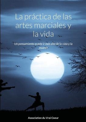 La práctica de las artes marciales y la vida -  Association Du Vrai Coeur