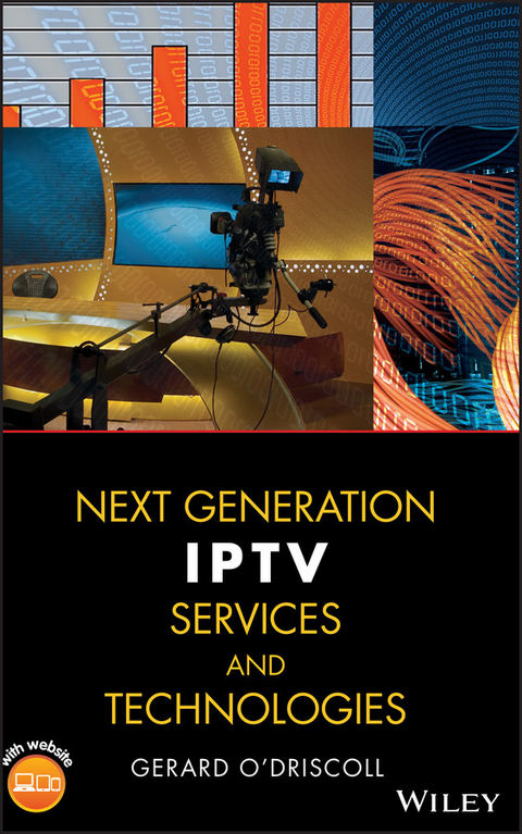 Next Generation IPTV Services and Technologies -  Gerard O'Driscoll