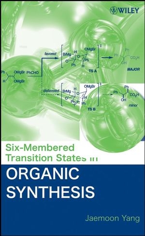 Six-Membered Transition States in Organic Synthesis - Jaemoon Yang
