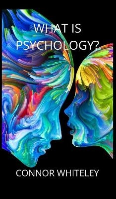 What is Psychology? - Connor Whiteley