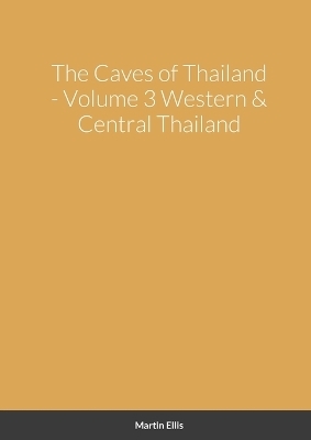 The Caves of Western & Central Thailand - Martin Ellis