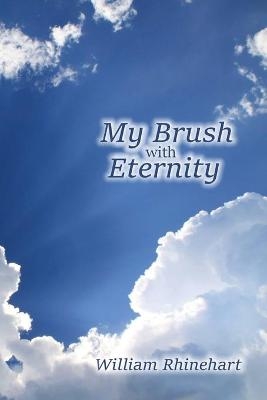 My Brush with Eternity - William Rhinehart