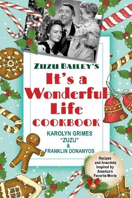 Zuzu Bailey's It's a Wonderful Life Cookbook - Karolyn Grimes, Franklin Dohanyos
