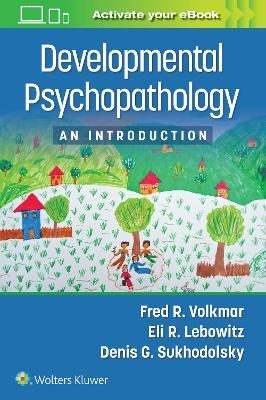 Developmental Psychopathology - Fred R. Volkmar, Eli R. Lebowitz, Denis G. Sukhodolsky