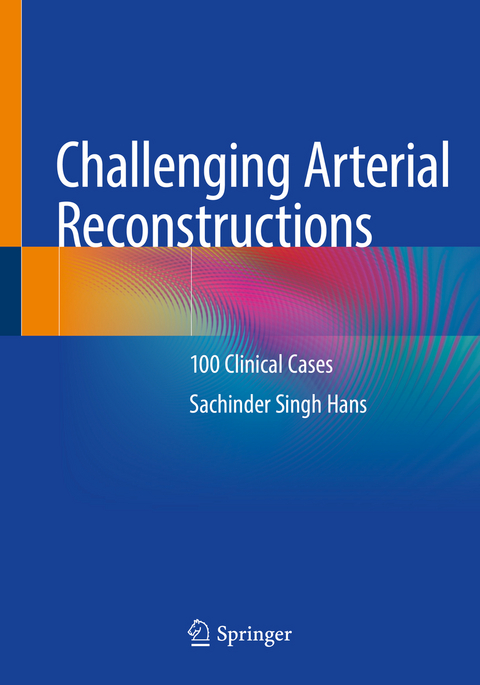 Challenging Arterial Reconstructions - Sachinder Singh Hans